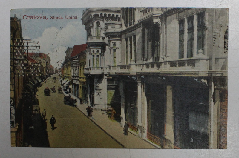 CRAIOVA , STRADA UNIREI - CARTE POSTALA ILUSTRATA , POLICROMA, CIRCULATA , DATATA 1925