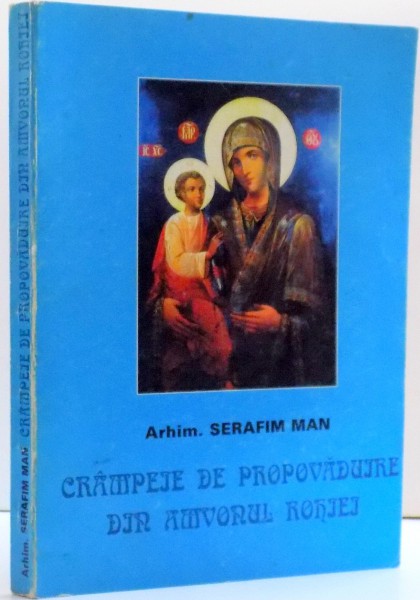 CRAMPEIE DE PROPOVADUIRE DIN AMVONUL ROHIEI , DE SERAFIM MAN , 1996