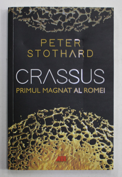 CRASSUS , PRIMUL MAGNAT AL ROMEI de PETER STOTHARD , 2023