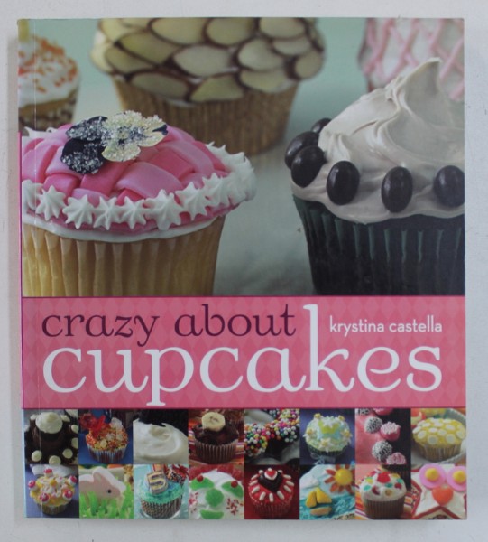 CRAZY ABOUT CUPCAKES by KRYSTINA CASTELLA , 2006
