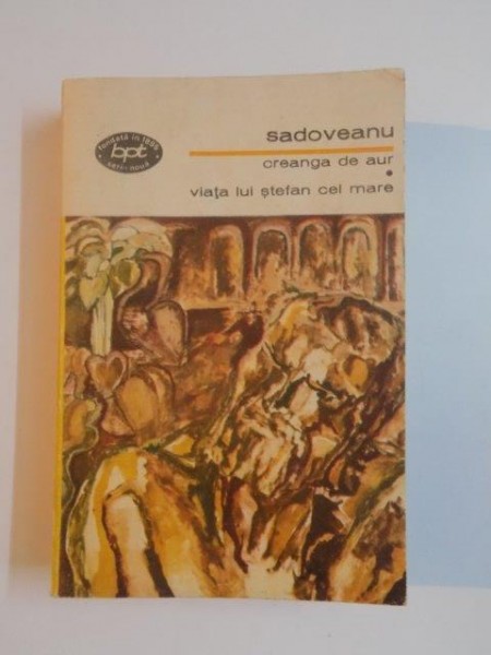 CREANGA DE AUR , VIATA LUI STEFAN CEL MARE de MIHAIL SADOVEANU , 1973