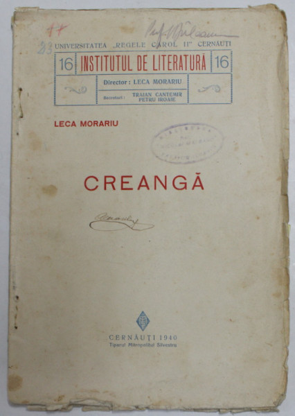 CREANGA de LECA MORARIU , PUBLICATIE A ' INSTITUTULUI DE LITERATURA ' , UNIVERSITATEA ' REGELE CAROL II ' , CERNAUTI , 1940 , DEDICATIE *