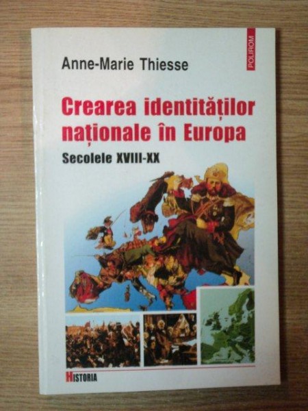 CREAREA IDENTITATILOR NATIONALE IN EUROPA , SECOLELE XVIII - XX de ANNE - MARIE THIESSE * PREZINTA SUBLINIERI SI ADNOTARI