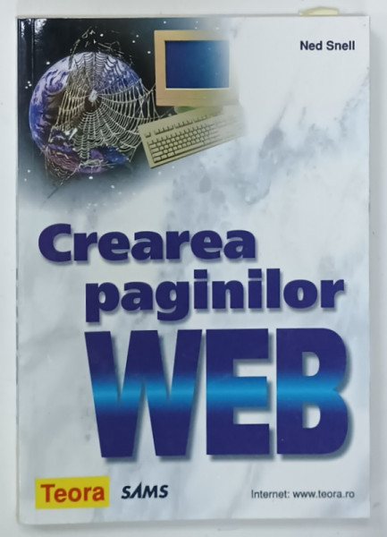 CREAREA PAGINILOR WEB de NED SNELL , 2001