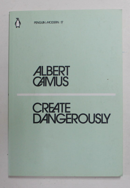 CREATE DANGEROUSLY by ALBERT CAMUS , 2018