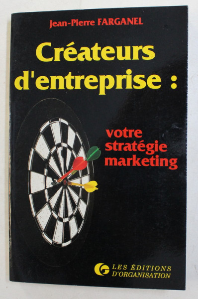 CREATEURS D ' ENTERPRISE , VOTRE STRATEGIE MARKETING par JEAN - PIERRE FARGANEL , 1990