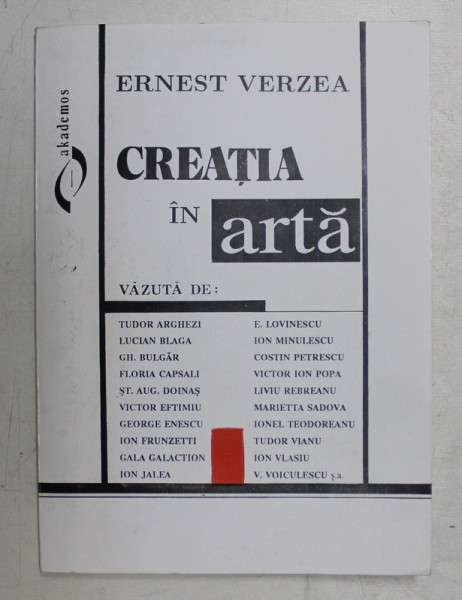 CREATIA IN ARTA VAZUTA de TUDOR ARGHEZI ...V. VOICULESCU si altii , antologie de ERNEST VERZEA , 1994 , DEDICATIE *