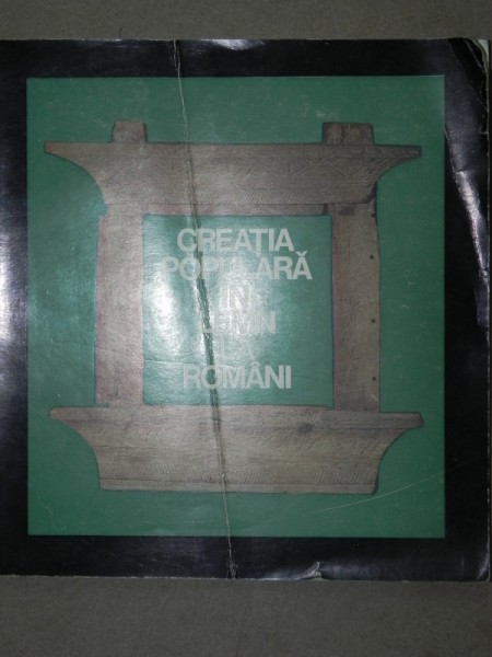 CREATIA POPULARA IN LEMN LA ROMANI  BUCURESTI 1974