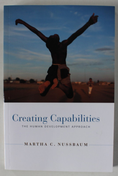 CREATING CAPABILITIES , THE HUMAN DEVELOPMENT APPROACH by MARTHA C. NUSSBAUM , 2011