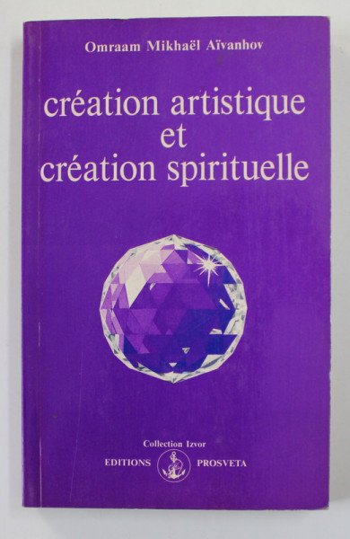 CREATION ARTISTIQUE ET CREATION SPIRITUELLE par OMRAAM MIKHAEL AIVANHOV , 1990