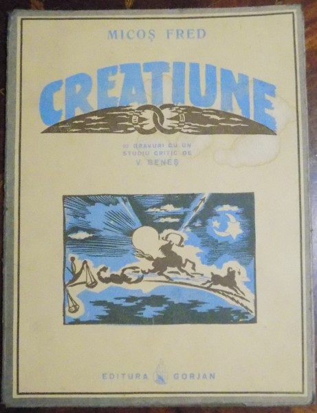 CREATIUNE de MICOS FRED , 10 GRAVURI CU UN STUDIU CRITIC de V. BENES