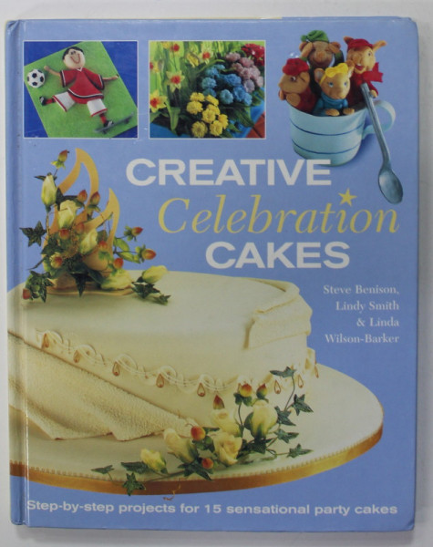 CREATIVE CELEBRATION CAKES by STEVE BENISON ...WILSON - BARKER , 2003