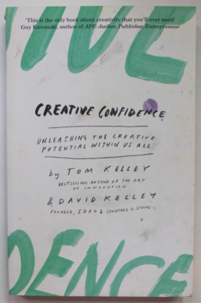 CREATIVE CONFIDENCE , UNLEASHING THE CREATIVE POTENTIAL WITHIN US ALL by TOM KELLEY and DAVID KELLEY , 2015