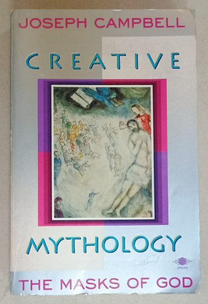 CREATIVE MYTHOLOGY , THE MASK OF GOD by JOSEPH CAMPBELL , 1991