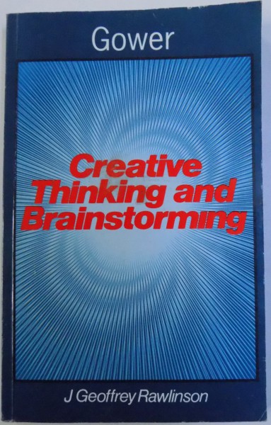 CREATIVE THINKING AND BRAINSTORMING by J. GEOFFREY RAWLINSON , 1996