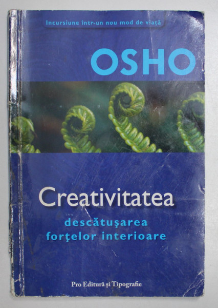 CREATIVITATEA , DESCATUSAREA FORTELOR INTERIOARE de OSHO , 2006