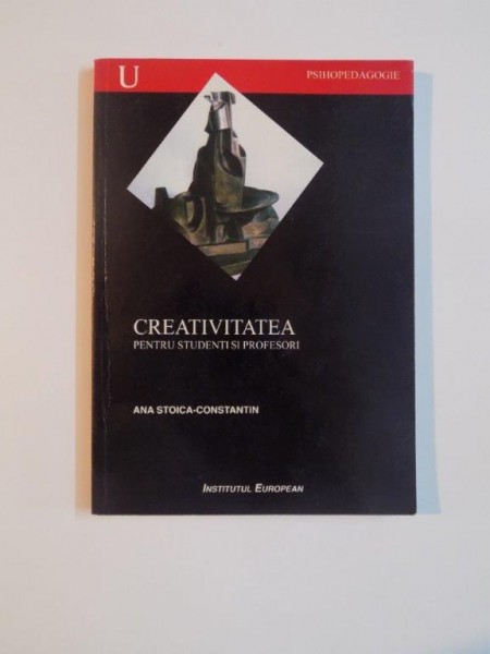 CREATIVITATEA PENTRU STUDENTI SI PROFESORI de ANA STOICA - CONSTANTIN , 2004