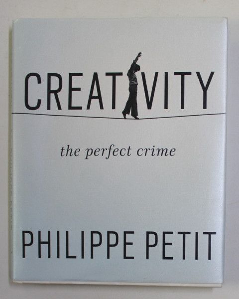 CREATIVITY - THE PERFECT CRIME by PHILIPPE PETIT , 2014