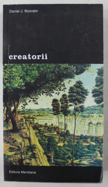 CREATORII de DANIEL J. BOORSTIN , VOLUMUL 1,2001