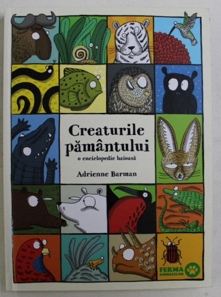 CREATURILE PAMANTULUI - O ENCICLOPEDIE HAIOASA de ADRIENNE BARMAN , 2019