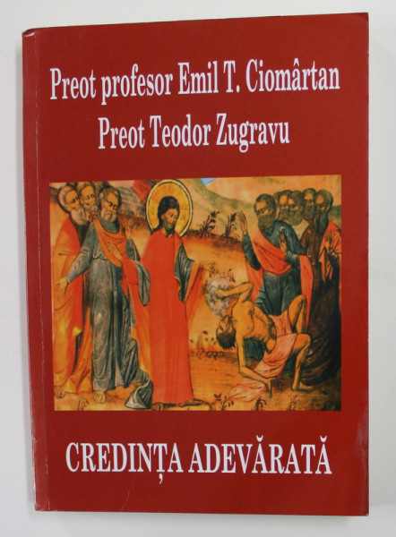 CREDINTA ADEVARATA de EMIL T. CIOMARTAN si TEODOR ZUGRAVU , 2020