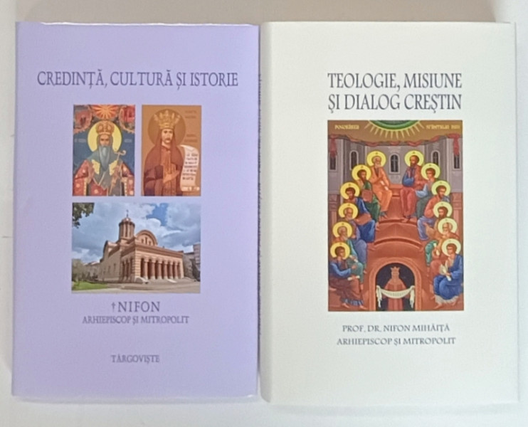 CREDINTA CULTURA , ISTORIE / TEOLOGIE , MISIUNE SI DIALOG CRESTIN , VOLUMELE I - II de NIFON , ARHIEPISCOP SI MITROPOLIT , 2024