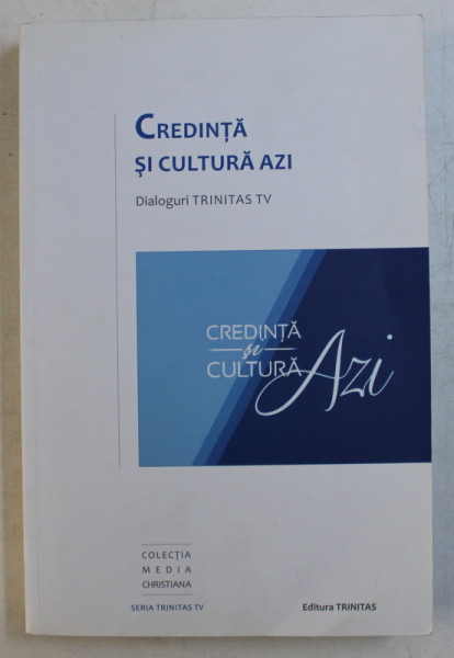 CREDINTA SI CULTURA AZI  - DIALOGURI TRINITAS TV , 2015