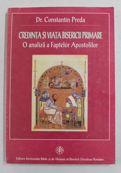 CREDINTA SI VIATA BISERICII PRIMARE - O ANALIZA A FAPTELOR APOSTOLILOR de Dr. CONSTANTIN PREDA , 2002
