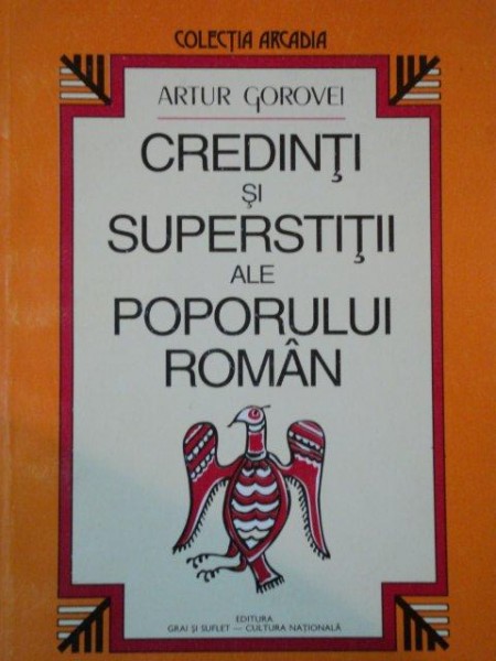 CREDINTE SI SUPERSTITII ALE POPURULUI ROMAN de ARTUR GOROVEI , BUC. 1995