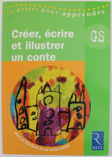 CREER , ECRIRE ET ILLUSTRER UN CONTE par SOLANGE SANCHIS , 2006, CD INCLUS *