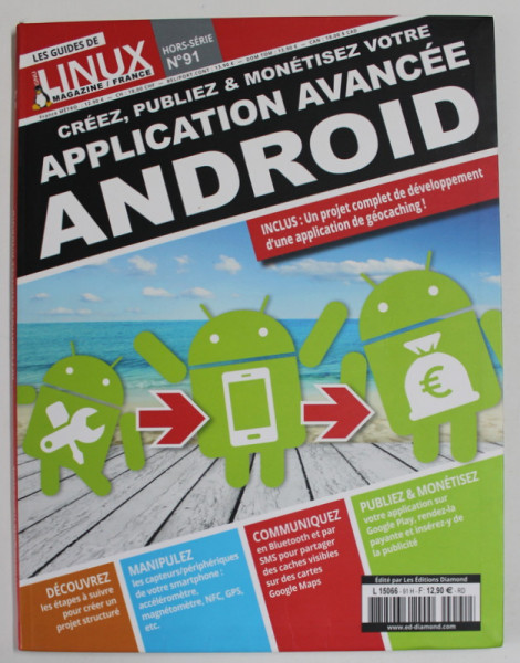 CREEZ , PUBLIEZ et MONETISEZ VOTRE APPLICATION AVANCEE ANDROID , LES GUIDES DE LINUX , MAGAZINE / FRANCE , NO. 91, ANII ' 2000