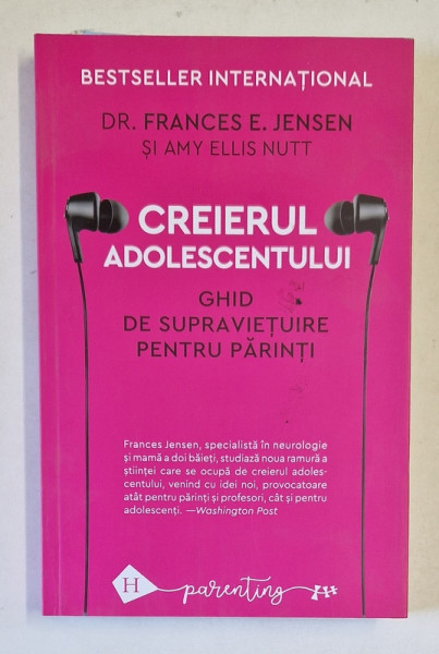CREIERUL ADOLESCENTULUI , GHID DE SUPRAVIETUIRE PENTRU PARINTI de DR. FRANCES E. JENSEN  si AMY ELLIS NUTT , 2021
