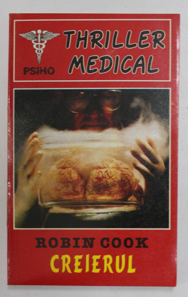 CREIERUL de ROBIN COOK , THRILLER MEDICAL , 1995