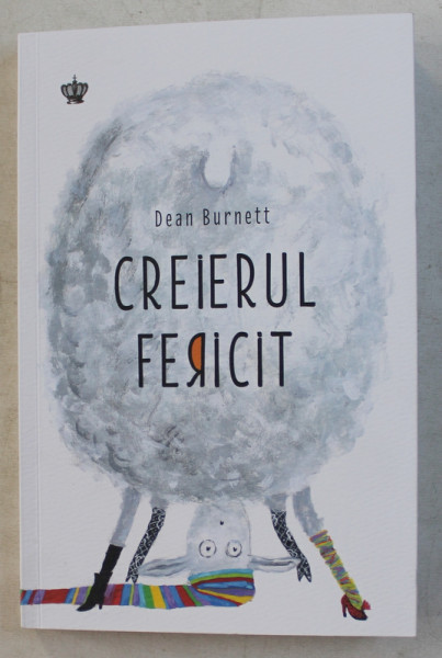 CREIERUL FERICIT de DEAN BURNETT , 2019