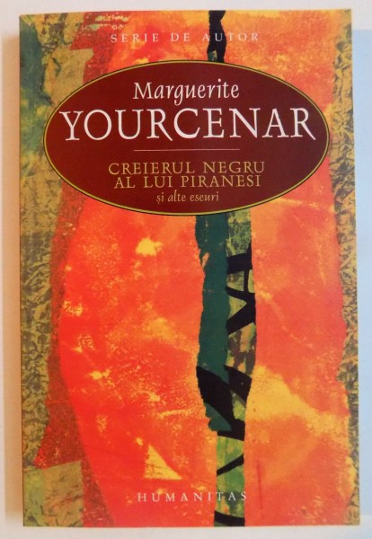 CREIERUL NEGRU AL LUI PIRANESI SI ALTE de MARGUERITE YOUCENAR , 2006