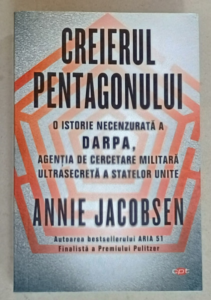 CREIERUL PENTAGONULUI , O ISTORIE NECENZURATA A DARPA , AGENTIA DE CERCETARE MILITARA  ULTRASECRETA  A STATELOR UNITE de ANNIE JACOBSEN , 2020