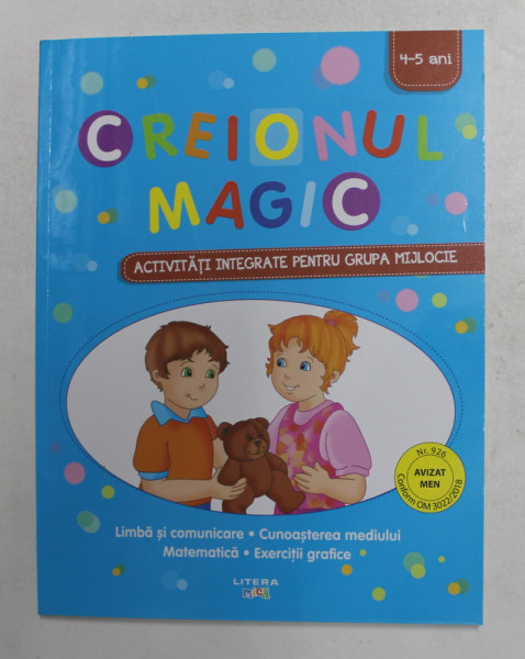 CREIONUL MAGIC - ACTIVITATI INTEGRATE PENTRU GRUPA MIJLOCIE , 4- 5 ANI , texte concepute de ANCUTA ANTEMIR ...AURELIA GROZEA , 2021