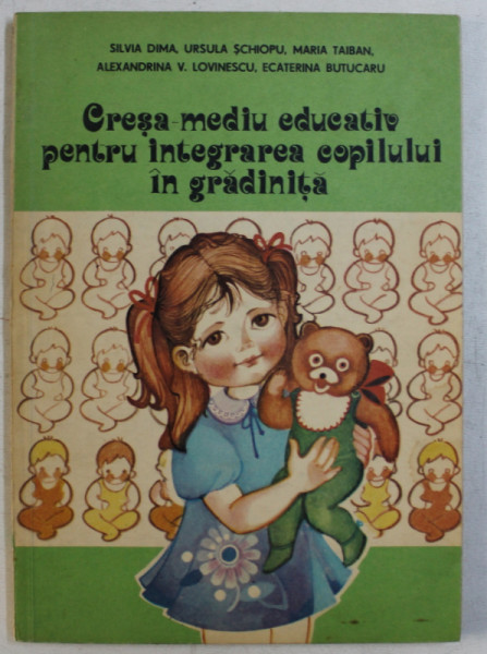 CRESA - MEDIU EDUCATIV PENTRU INTEGRAREA COPILULUI IN GRADINITA de SILVIA DIMA..ECATERINA BUCATARU , 1980