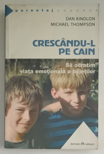 CRESCANDU - L PE CAIN , SA OCROTIM VIATA EMOTIONALA A BAIETILOR de DAN KINDLON si MICHAEL THOMPSON , 2020
