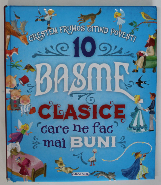 CRESTEM FRUMOS CITIND POVESTI , 10 BASME CLASICE CARE NE FAC MAI BUNI , editie ingrijita de ANA DELGADO , 2022