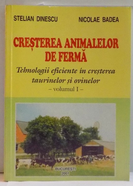 CRESTEREA ANIMALELOR DE FERMA , TEHNOLOGII EFICIENTE IN CRESTEREA PORCINELOR SI PASARILOR de STELIAN DINESCU , NICOLAE BADEA , VOL I , 2001