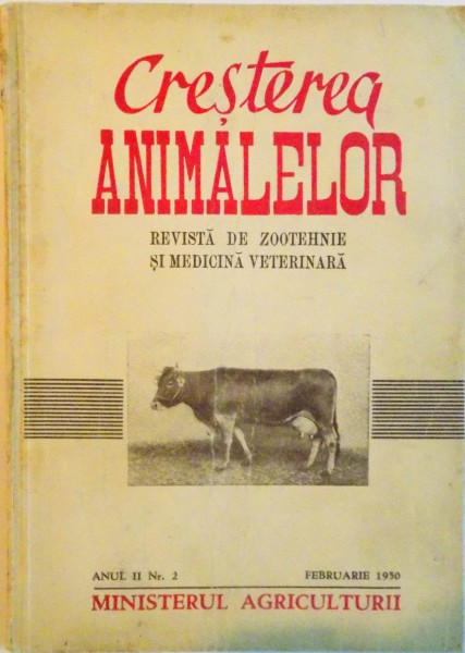 CRESTEREA ANIMALELOR, REVISTA DE ZOOTEHNIE SI MEDICINA VETERINARA, ANUL II, NR.2, FEBRUARIE 1950