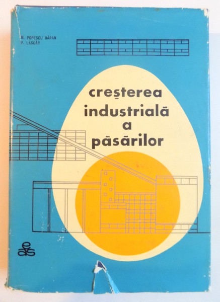 CRESTEREA INDUSTRIALA A PASARILOR de M. POPESCU BARAN...V. LASCAR , 1966