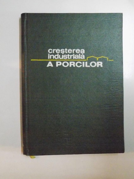 CRESTEREA INDUSTRIALA A PORCILOR de MIHAI CUTUHAN... AUREL ENACHE , 1963
