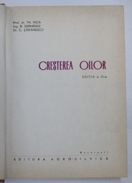 CRESTEREA OILOR ED. a II -a de PROF. DR. TH. NICA , ING. B. DERMENGI , DR. C. SREFANESCU