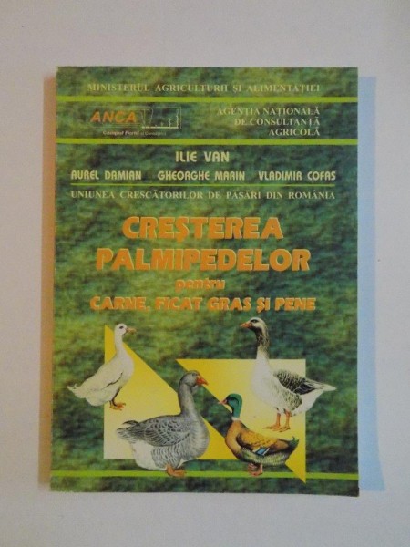 CRESTEREA PALMIPEDELOR PENTRU CARNE, FICAT SI PENE de ILIE VAN ... VLADIMIR COFAS , 2000