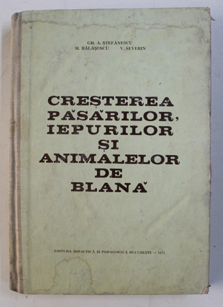 CRESTEREA PASARILOR , IEPURILOR SI ANIMALELOR DE BLANA de GH. STEFANESCU , M. BALASESCU , V. SEVERIN , 1971