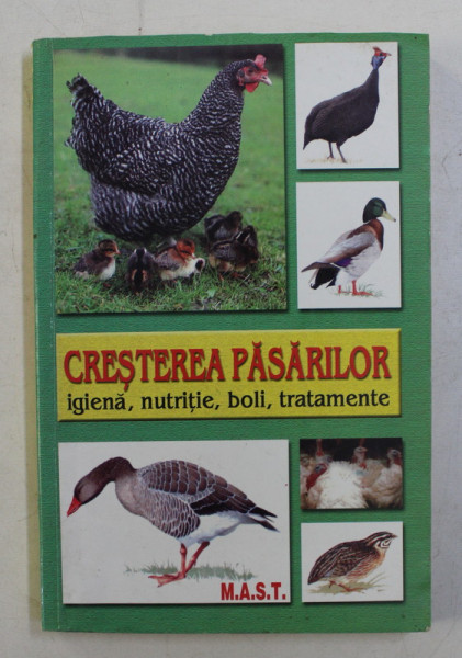 CRESTEREA PASARILOR  - IGIENA , NUTRITIE , BOLI, TRATAMENTE de E. MITRANESCU ...C. CONSTANTINOIU , 2001