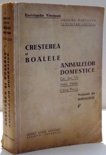 CRESTEREA SI BOLILE ANIMALELOR DOMESTICE , NOTIUNI DE HIPOLOGIE de GRIGORE HORTOPAN