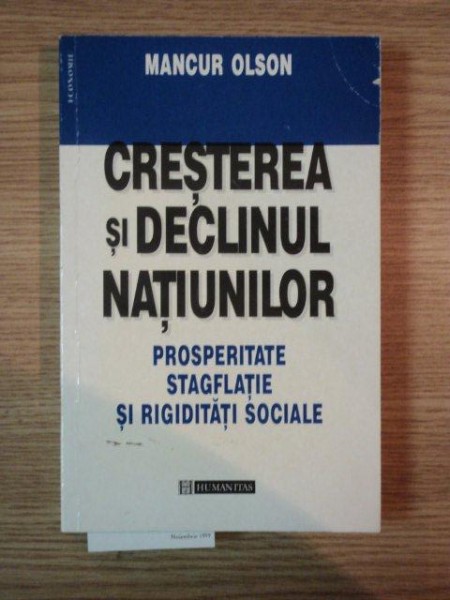 CRESTEREA SI DECLINUL NATIUNILOR . PROSPERITATE , STAGFLATIE SI RIGIDITATI SOCIALE de MANCUR OLSON , 1999